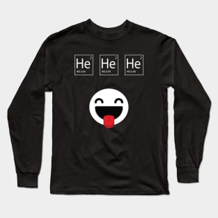 Helium, He He He Long Sleeve T-Shirt